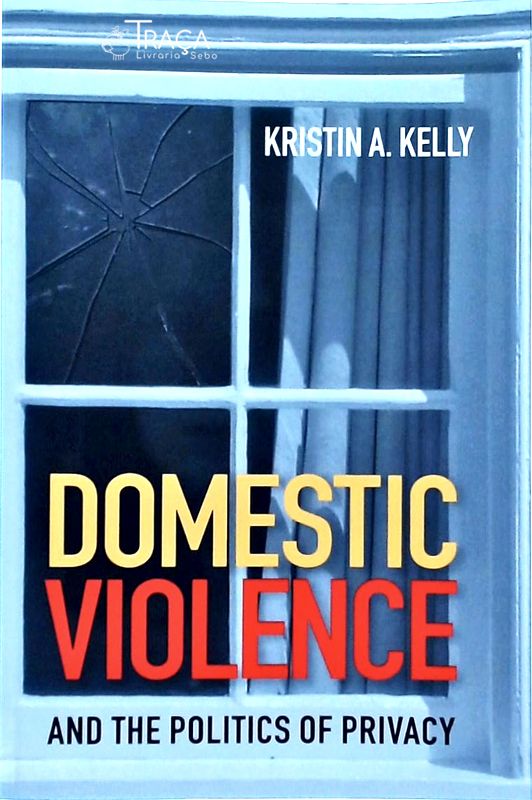 Domestic Violence And The Politics Of Privacy