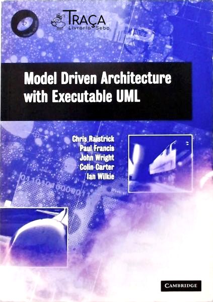 Model Driven Architecture With Executable Uml