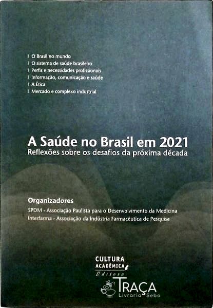 A Saúde No Brasil em 2021 - Reflexões Sobre os Desafios da Próxima Década