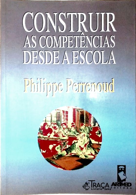 Construir as Competências Desde a Escola
