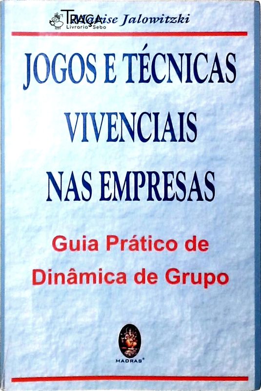 Jogos e Técnicas Vivenciais Nas Empresas