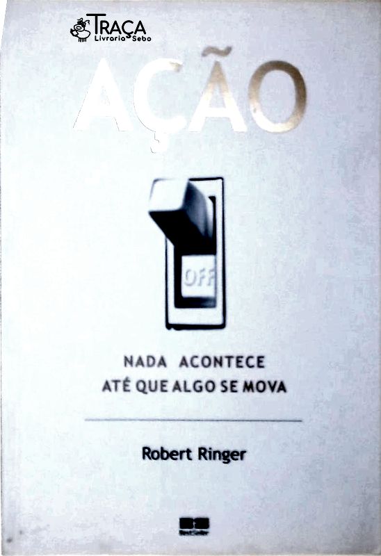 Ação: Nada Acontece Até Que Algo Se Mova