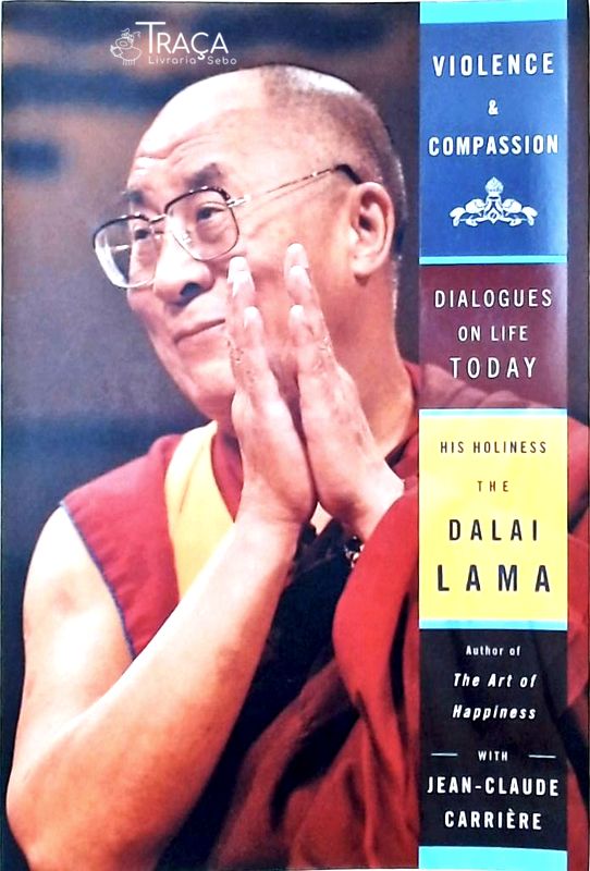 Violence And Compassion - Dialogues On Life Today