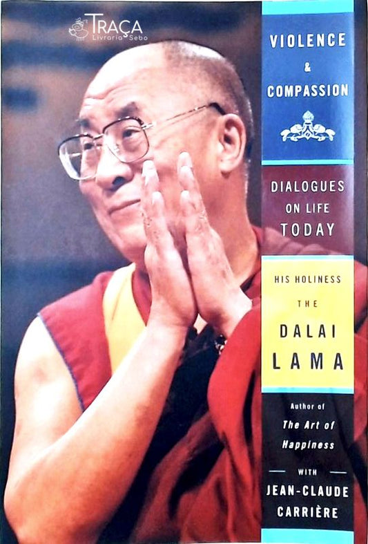 Violence And Compassion - Dialogues On Life Today