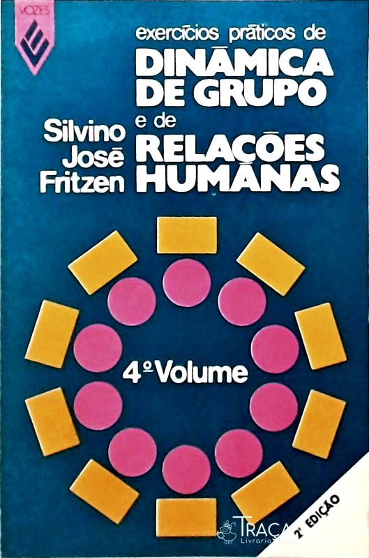 Exercícios Práticos de Dinâmica de Grupo e Relações Humanas - Volume 4
