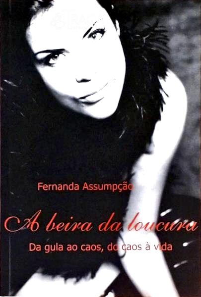 A Beira da Loucura - da Gula Aos Caos do Caos Á Vida