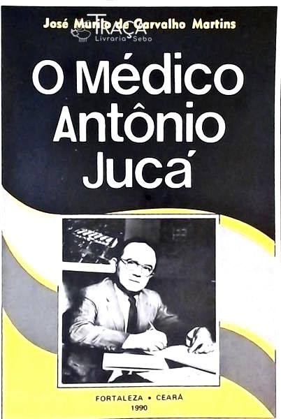 O Médico Antônio Jucá