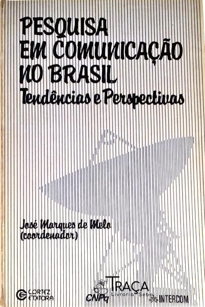Pesquisa Em Comunicação No Brasil - Tendências E Perspectivas