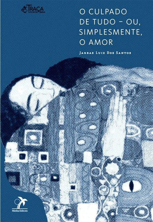 O Culpado de Tudo - Ou Simplesmente o Amor