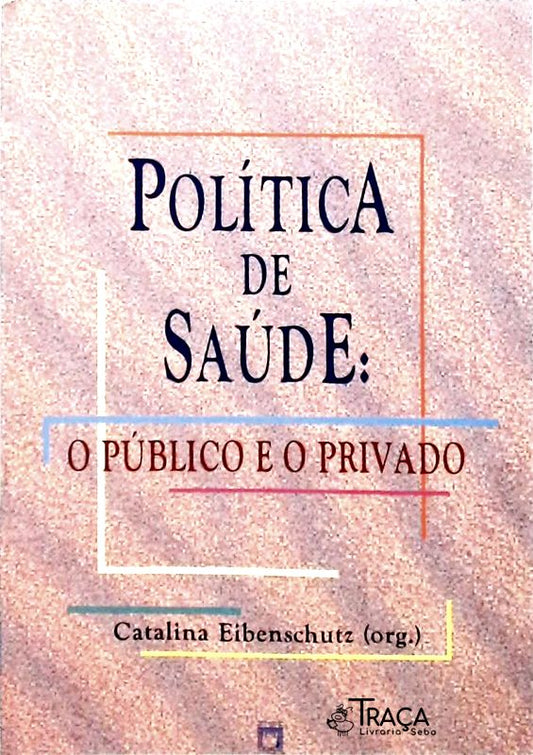 Política de Saúde - o Público e o Privado