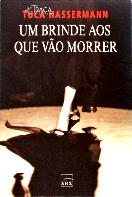 Um Brinde Aos Que Vão Morrer