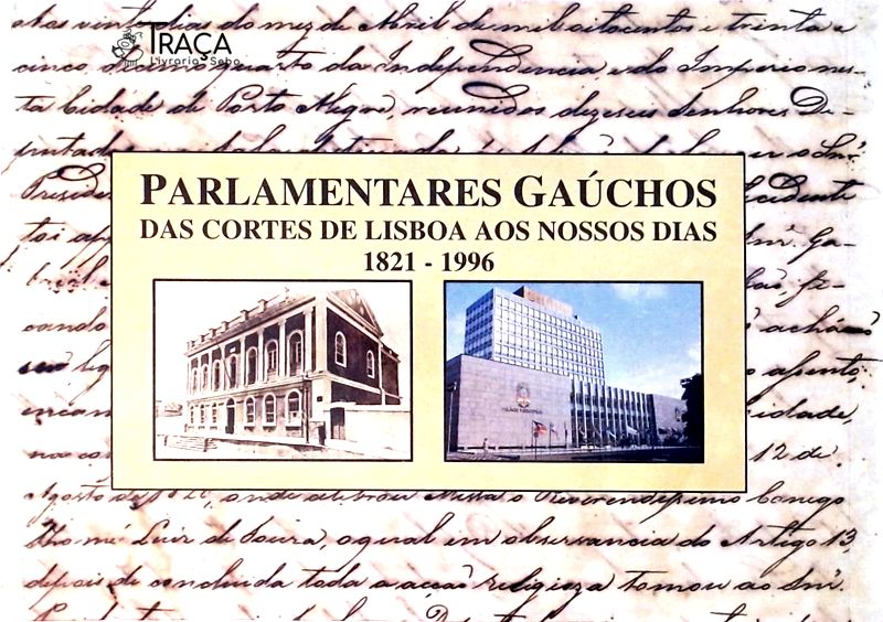 Parlamentares Gaúchos - das Cortes de Lisboa Aos Nossos Dias