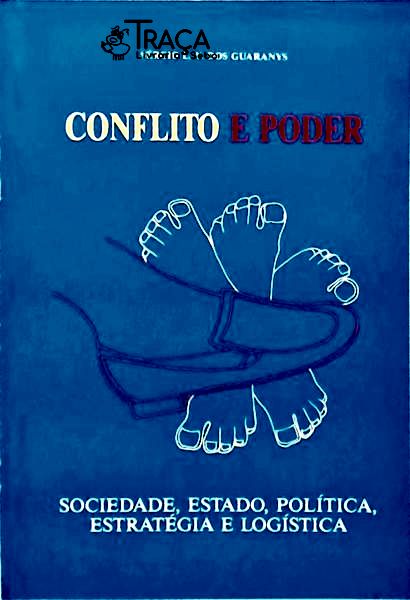 Conflito e Poder - Sociedade Estado Política Estratégia e Logística