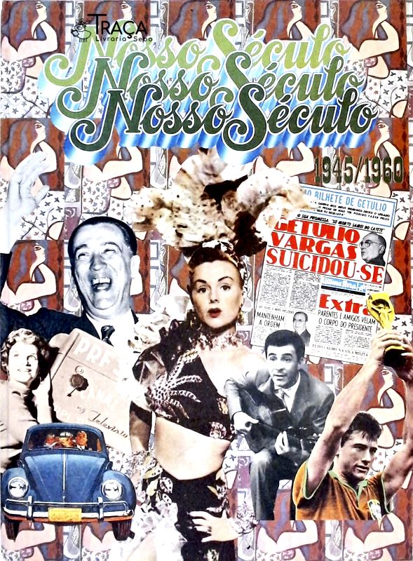 Nosso Século - 1945-1960 - a Era dos Partidos