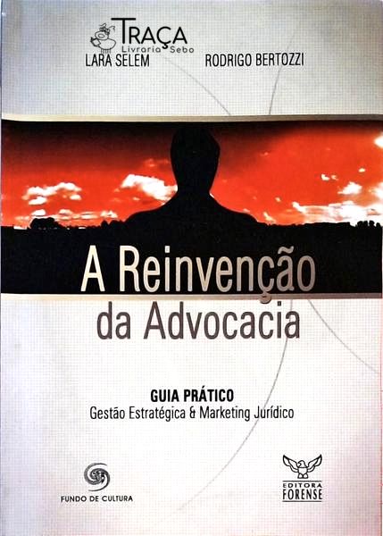 A Reinvenção da Advocacia - Guia Prático