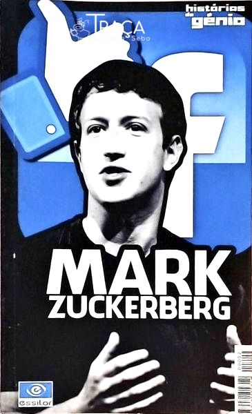 Mark Zuckerberg - a Cara e a Máscara por Detrás do Facebook