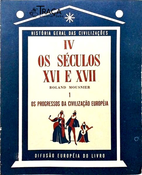 Iv os Séculos Xvi e Xvii - os Progressos da Civilização Européia - 2 Volumes
