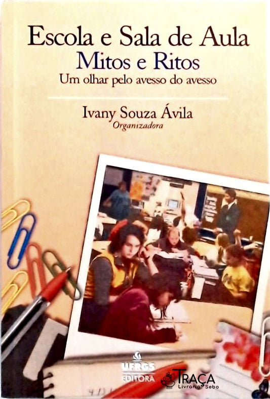 Escola e Sala de Aula - Mitos e Ritos