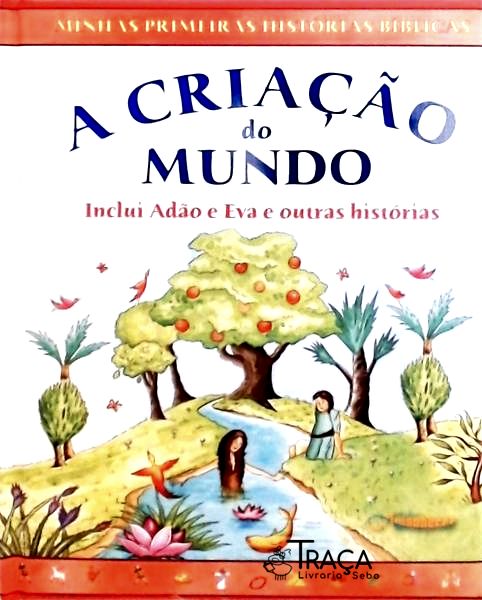 A Criação do Mundo - Incluí Adão e Eva e Outras Histórias