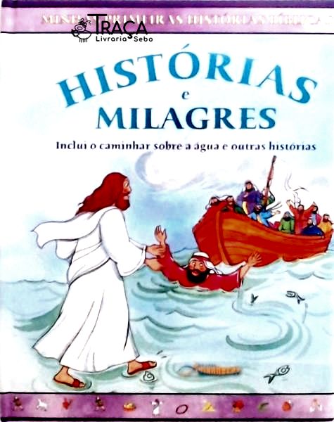 Histórias e Milagres - Incluí o Caminhar Sobre a Água e Outras Histórias