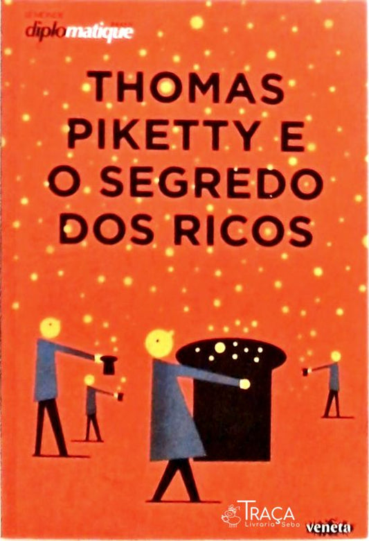 Thomas Piketty e o Segredo dos Ricos
