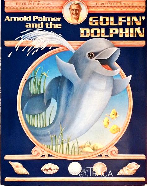 Arnold Palmer And The Golfin Dolphin