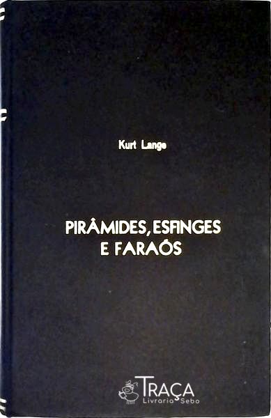 Pirâmedes Esfinges e Faraós