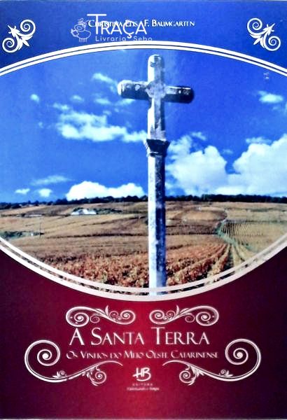 A Santa Terra - os Vinhos do Meio Oeste Catarinense
