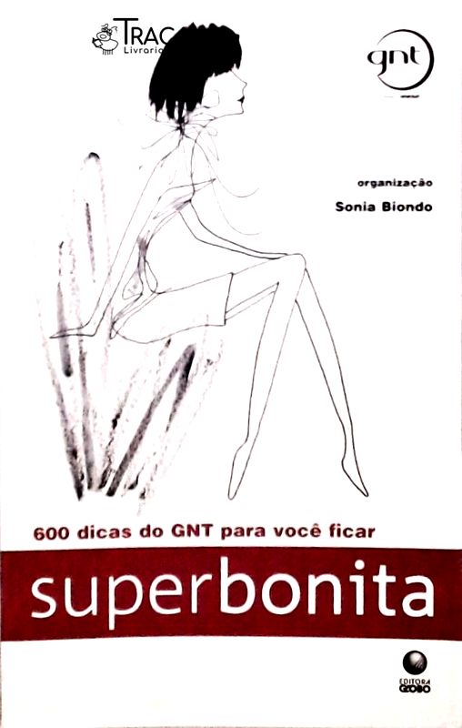 600 Dicas do Gnt para Você Ficar Superbonita
