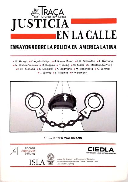 Justicia En La Calle - Ensayos Sobre La Policia En America Latina