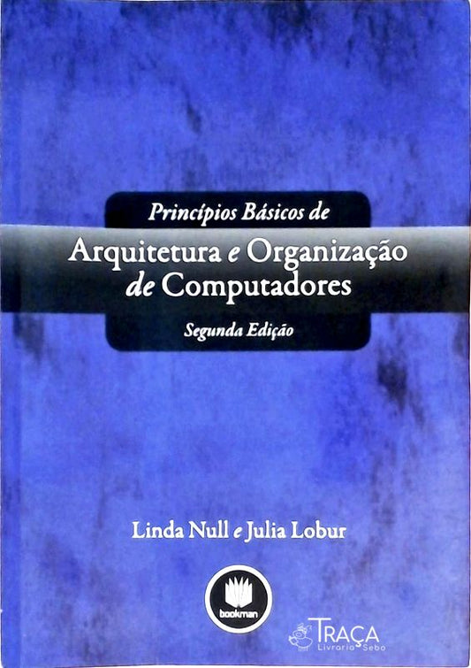 Princípios Básicos de Arquitetura e Organização de Computadores