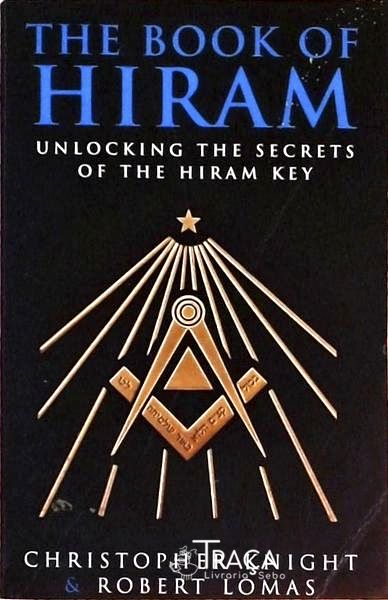 The Book Of Hiram - Unlocking The Secrets Of The Hiram Key