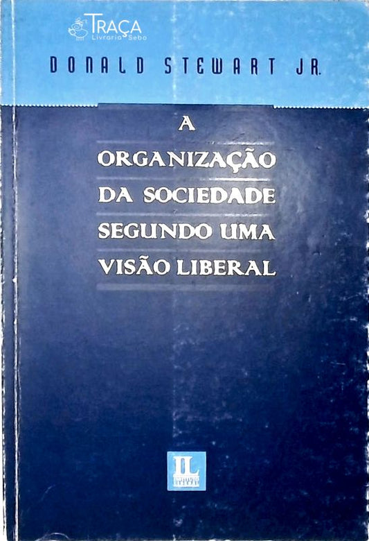A Organização da Sociedade Segundo Uma Visão Liberal
