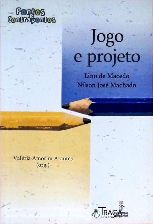 Jogo e Projeto - Pontos e Contrapontos