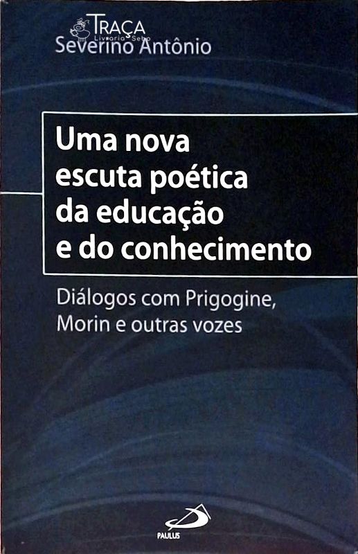 Uma Nova Escuta Poética da Educação e do Conhecimento