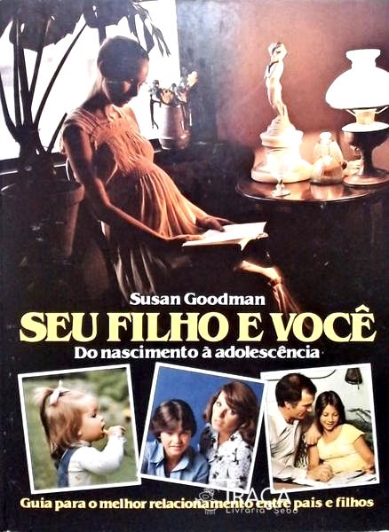 Seu Filho e Você - do Nascimento Á Adolescencia