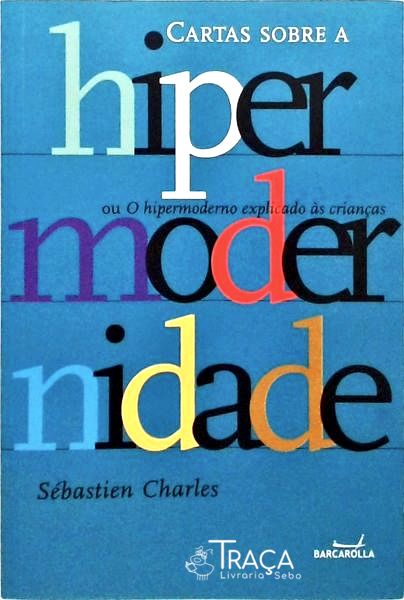 Cartas Sobre a Hipermodernidade
