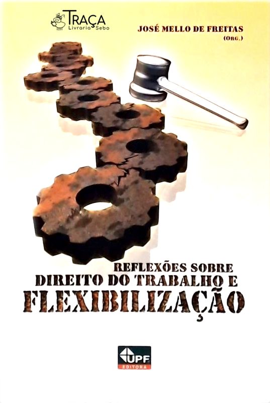 Reflexões Sobre o Direito do Trabalho e Flexibilização