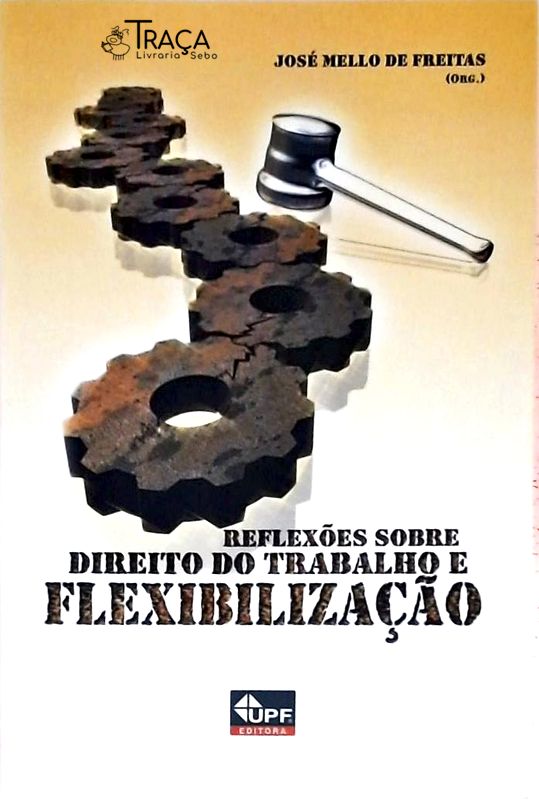 Reflexões Sobre o Direito do Trabalho e Flexibilização