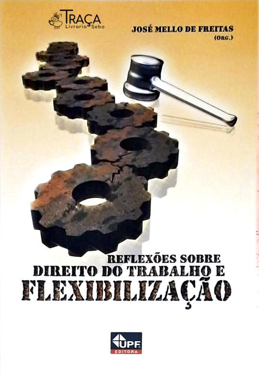 Reflexões Sobre o Direito do Trabalho e Flexibilização