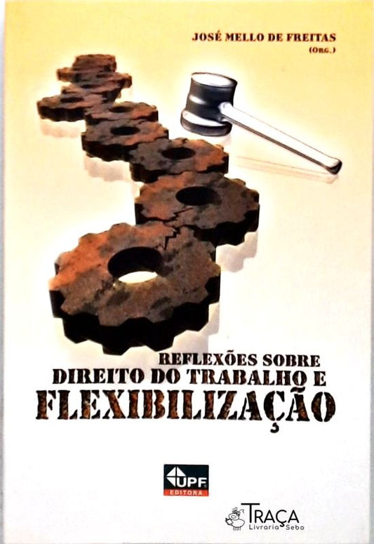 Reflexões Sobre o Direito do Trabalho e Flexibilização