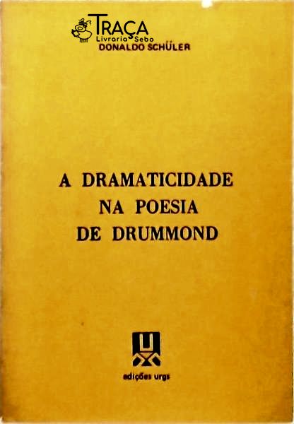 A Dramaticidade Na Poesia de Drummond