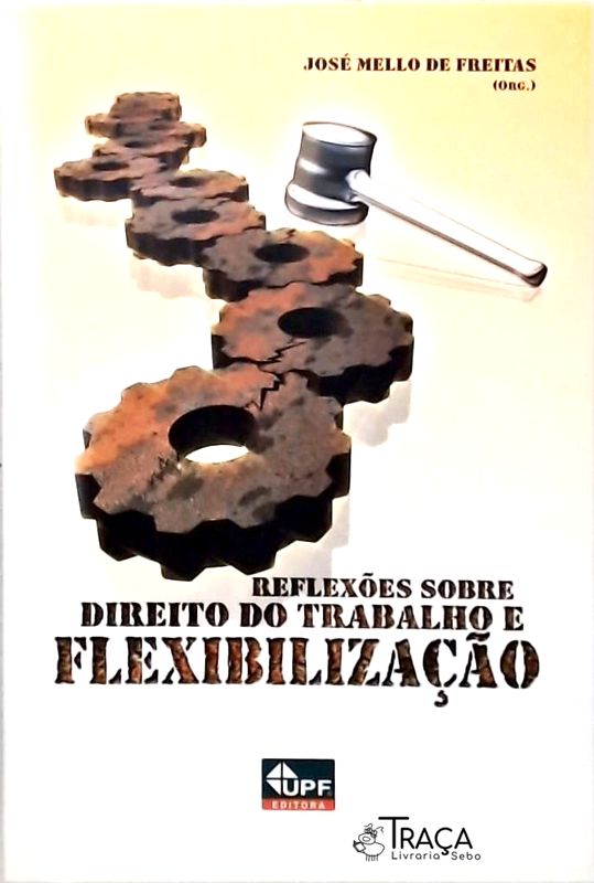 Reflexões Sobre o Direito do Trabalho e Flexibilização