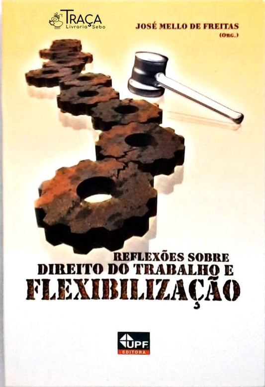 Reflexões Sobre o Direito do Trabalho e Flexibilização