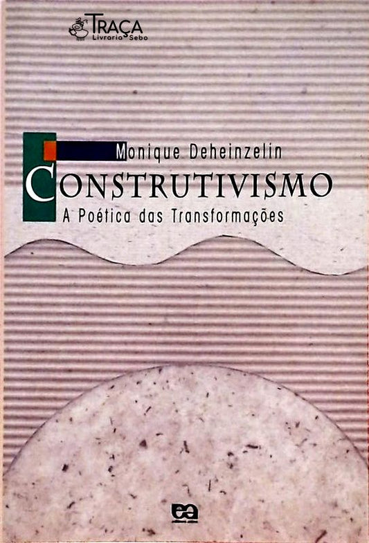 Construtivismo - a Poética das Transformações