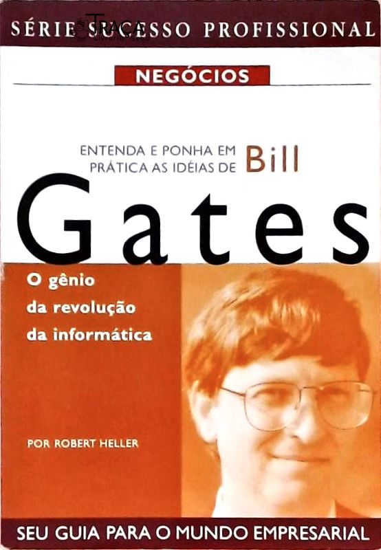 Entenda E Ponha Em Prática As Ideias De Bill Gates
