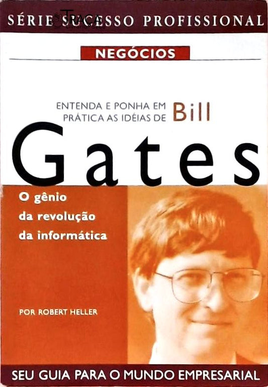 Entenda E Ponha Em Prática As Ideias De Bill Gates