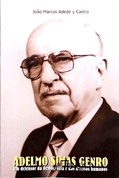 Adelmo Simas Genro - Um Defensor Da Democracia E Dos Direitos Humanos