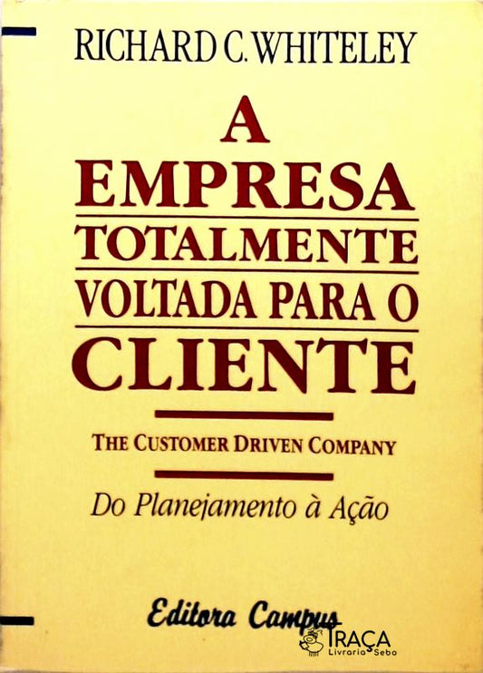 A Empresa Totalmente Voltada para o Cliente