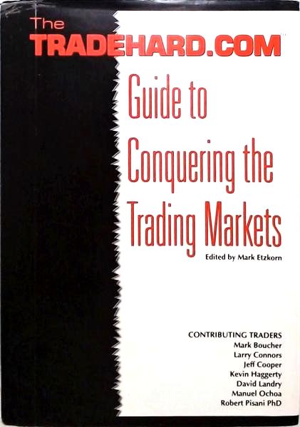 The Tradehard.com Guide To Conquering The Trading Markets